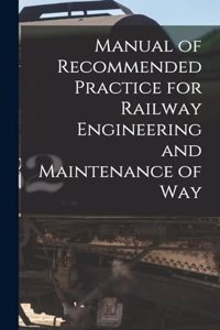 Manual of Recommended Practice for Railway Engineering and Maintenance of Way
