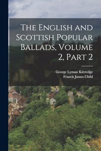 English and Scottish Popular Ballads, Volume 2, part 2