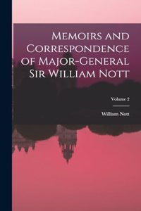 Memoirs and Correspondence of Major-General Sir William Nott; Volume 2