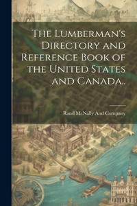 Lumberman's Directory and Reference Book of the United States and Canada..