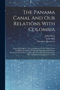The Panama Canal And Our Relations With Colombia