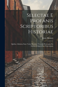 Selectae E Profanis Scriptoribus Historiae