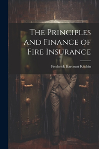The Principles and Finance of Fire Insurance