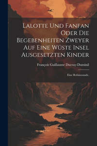 Lalotte und Fanfan oder die Begebenheiten zweyer auf eine Wüste Insel ausgesetzten Kinder