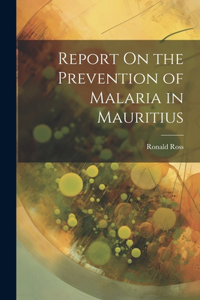 Report On the Prevention of Malaria in Mauritius