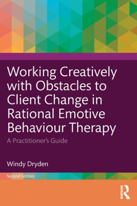 Working Creatively with Obstacles to Client Change in Rational Emotive Behaviour Therapy