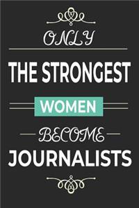 Only the Strongest Women Become Journalists