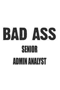 Bad Ass Senior Admin Analyst