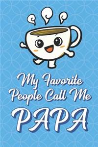 My Favorite People Call Me Papa