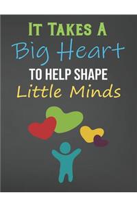 It Takes A Big Heart To Help Shape Little Minds