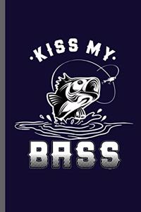 Kiss my bass