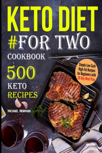 Keto Diet #For Two Cookbook: 500 Keto Recipes