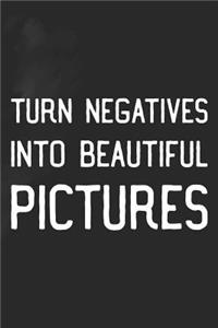 Turn Negatives Into Beautiful Pictures