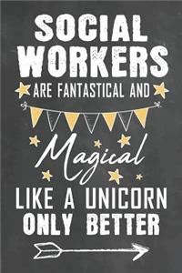 Socials Workers Are Fantastical And Magical Like A Unicorn Only Better
