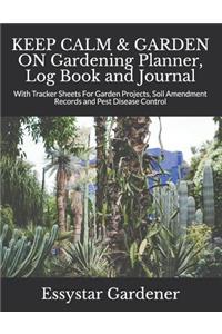 KEEP CALM & GARDEN ON Gardening Planner, Log Book and Journal