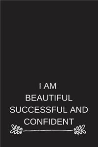 I Am Beautiful Successful And Confident
