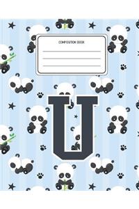 Composition Book U: Panda Bear Animal Pattern Composition Book Letter U Personalized Lined Wide Rule Notebook for Boys Kids Back to School Preschool Kindergarten and El