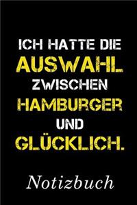 Ich Hatte Die Auswahl Zwischen Hamburger Und Glücklich Notizbuch