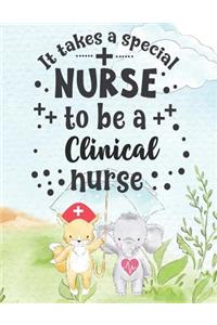 It Takes A Special Nurse To Be A Clinical Nurse