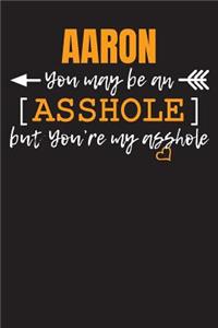 AARON you may be an Asshole...