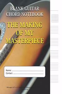 The Making Of My Masterpiece - Blank Guitar Chord Notebook