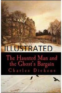 The Haunted Man and the Ghost's Bargain Illustrated