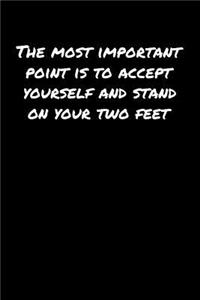 The Most Important Point Is To Accept Yourself and Stand On Your Two Feet
