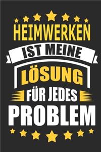 Heimwerken ist meine Lösung für jedes Problem