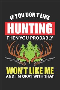 If you Don't Like Hunting Then you Probably Won't Like Me And I'm Okay with That