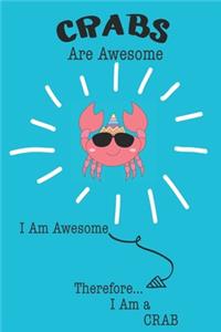 Crab Are Awesome I Am Awesome There For I Am a Crab
