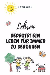 Notizbuch Lehren Bedeutet Ein Leben Für Immer Zu Berühren