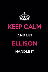 Keep Calm and Let Ellison Handle It