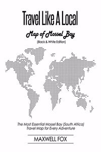 Travel Like a Local - Map of Mossel Bay (Black and White Edition)