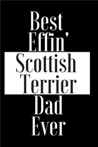 Best Effin Scottish Terrier Dad Ever