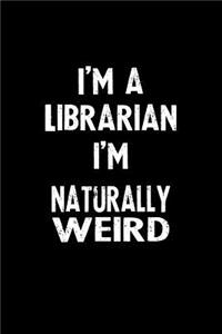 I'm a Librarian I'm Naturally Weird