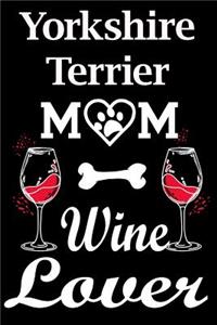 Yorkshire Terrier Mom Wine Lover