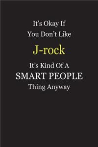 It's Okay If You Don't Like J-rock It's Kind Of A Smart People Thing Anyway