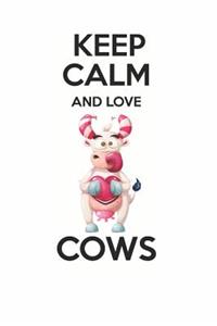 Keep Calm and Love Cows