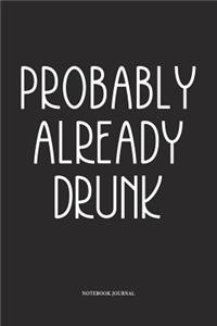Probably Already Drunk