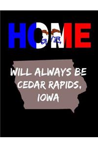 Home Will Always Be Cedar Rapids, Iowa