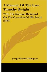 A Memoir Of The Late Timothy Dwight