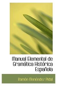 Manual Elemental de Gram Tica Hist Rica Espa Ola