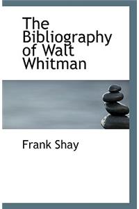 The Bibliography of Walt Whitman