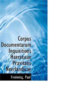 Corpus Documentarum Inquisitions Haereticae Pravitatis Neerlandicae