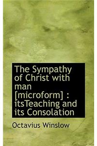 The Sympathy of Christ with Man [Microform]: Itsteaching and Its Consolation