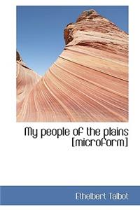 My People of the Plains [Microform]