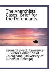 The Anarchists' Cases. Brief for the Defendants.