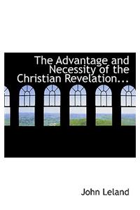 The Advantage and Necessity of the Christian Revelation...