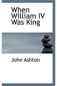 When William IV Was King