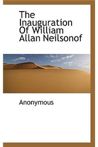 The Inauguration of William Allan Neilsonof